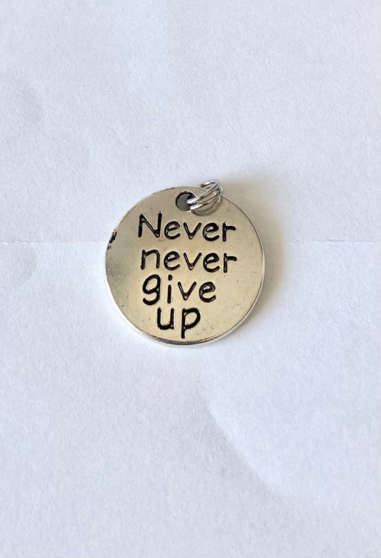 CHARMS + PENDANTS | "Never Give Up"