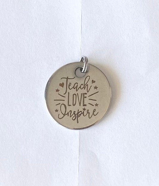 CHARMS + PENDANTS | "Teach, Love, Inspire"